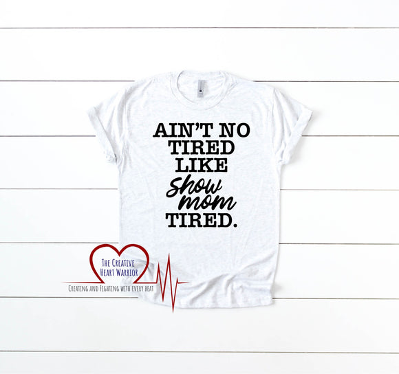 Show Mom Tired T-Shirt