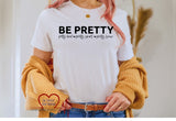 Be Pretty Adult T-Shirt