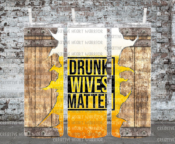 Drunk Wives Matter 20 oz Stainless Steel Sublimated Tumbler
