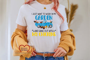 I Just Want To Work In My Garden and Hang Out With My Chickens Adult T-Shirt