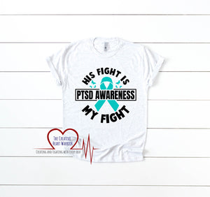 His Fight Is My Fight PTSD T-Shirt