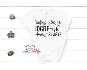 IDGAF-ish T-Shirt, I Don't Care T-Shirt - The Creative Heart Warrior
