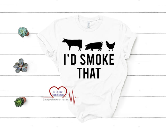 I'd Smoke That T-Shirt, BBQ T-Shirt - The Creative Heart Warrior