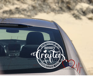 Proud Member of the Messy Crafters Appreciation Club Vinyl Decal