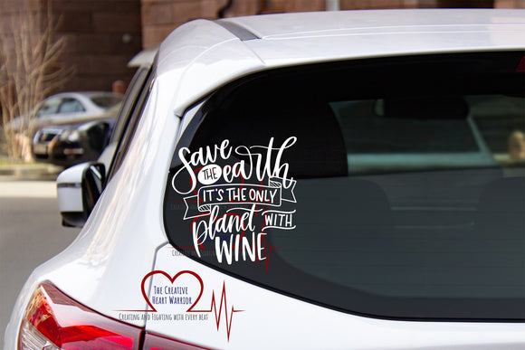Save the Earth It's the Only Planet With Wine Vinyl Decal - The Creative Heart Warrior