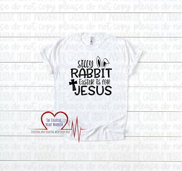 Silly Rabbit Easter is For Jesus T-Shirt