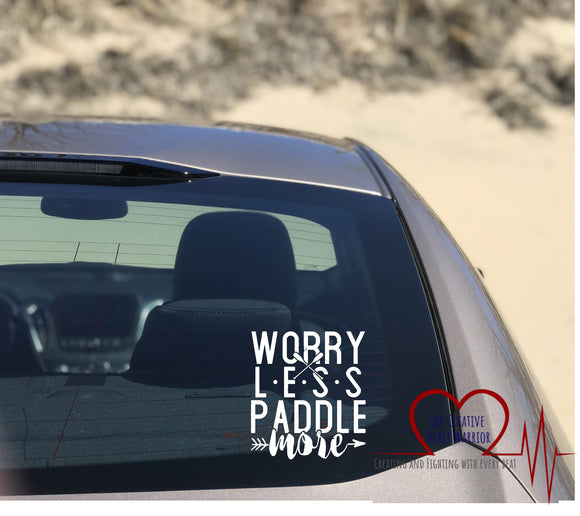 Worry Less Paddle More Vinyl Decal - The Creative Heart Warrior