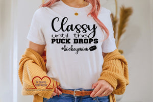 Classy Until The Puck Drops Adult T-Shirt