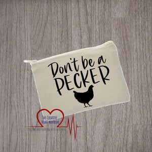 Don't Be A Pecker Canvas Pouch