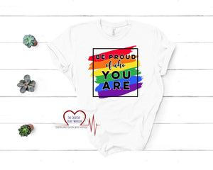 Be Proud of Who You Are T-Shirt - The Creative Heart Warrior