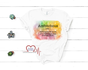 Ambitchous T-Shirt - The Creative Heart Warrior