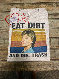 Eat Dirt and Die Trash T-Shirt