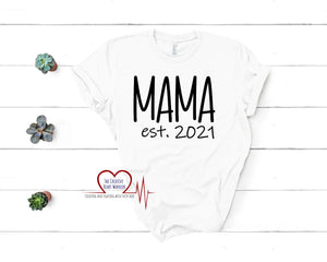 Mama Est 2021 T-Shirt - The Creative Heart Warrior