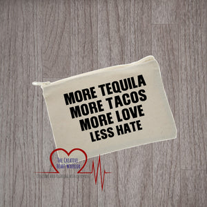 More Tequila More Tacos More Love Less Hate Canvas Pouch